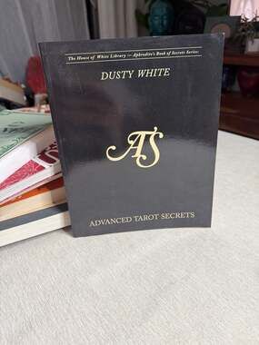 Advanced Tarot Secrets by Dusty White (Aphrodite's Book of Secrets Series)